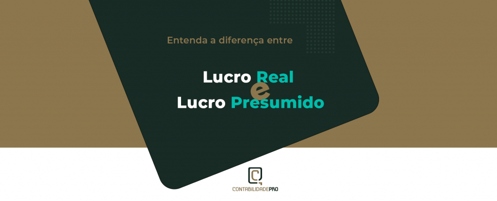 diferenças entre lucro real e lucro presumido